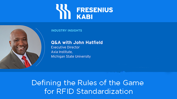Fresenius Kabi logo and in a blue background, photo of John Hatfield, executive director of the Axia Institute. Text Defining the Rules of the Game for RFID Standardization 