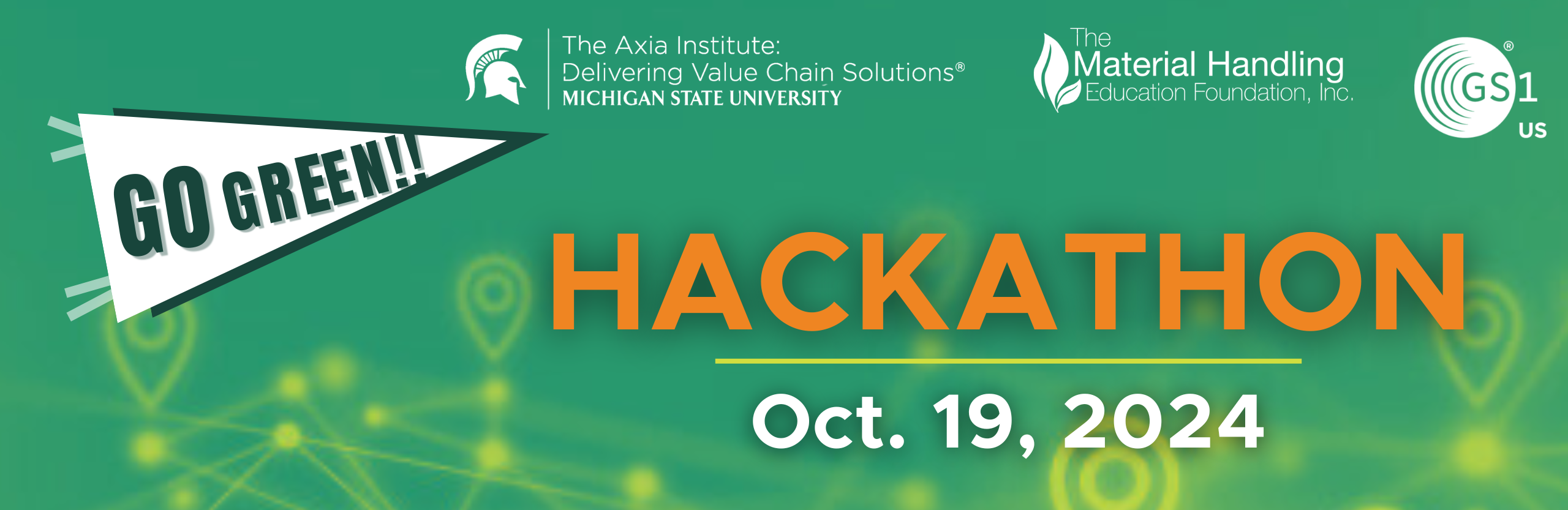 Go Green Hackathon Oct. 19, 2024, with a green background. The Axia Institute, Michigan State University, The Material Handling Education Foundation, GS1 logos